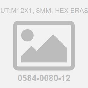 Nut:M12X1, 8Mm, Hex Brass